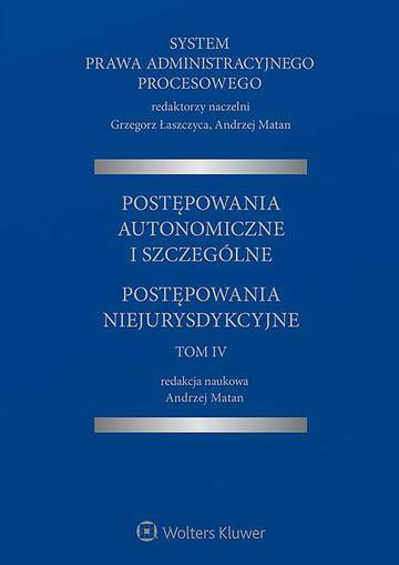 System Prawa Administracyjnego Procesowego, TOM IV. Postępowania autonomiczne i szczególne. Postępowania niejurysdykcyjne
