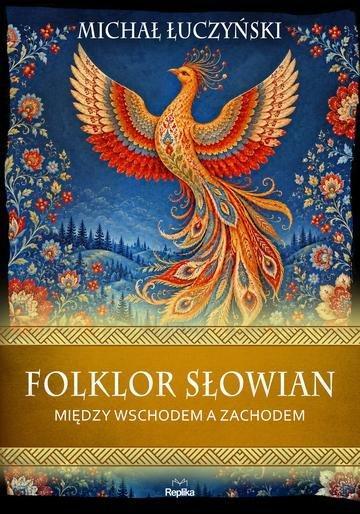 Okładka: Folklor Słowian. Między wschodem a zachodem. Wierzenia i zwyczaje