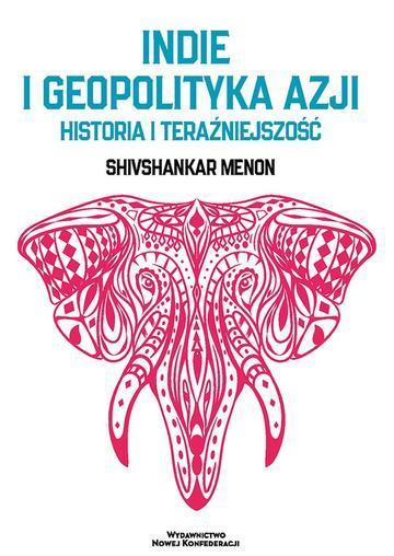 Indie i geopolityka Azji. Historia i teraźniejszość
