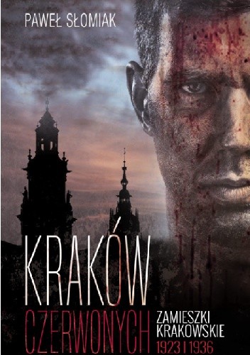 Kraków czerwonych. Zamieszki krakowskie 1923, 1936