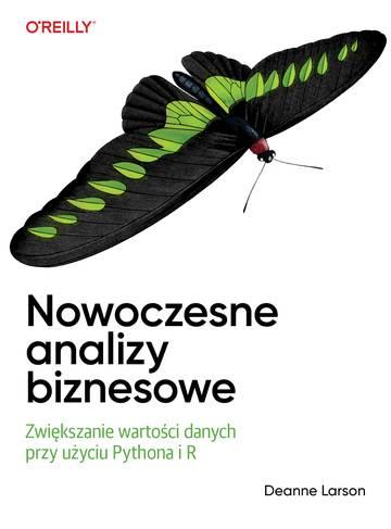 Nowoczesne analizy biznesowe. Zwiększanie wartości danych przy użyciu Pythona i R