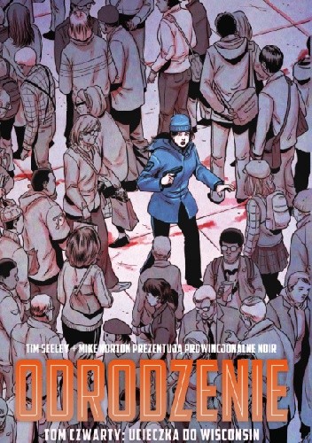 Odrodzenie. Tom 4: Ucieczka do Wisconsin.