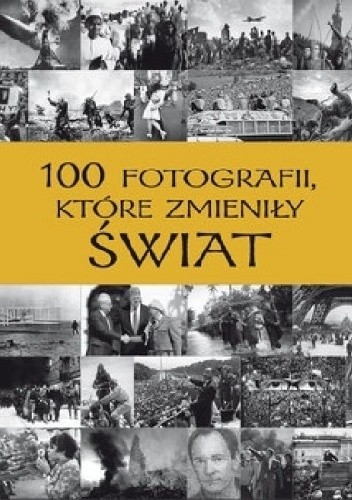 100 fotografii, które zmieniły świat