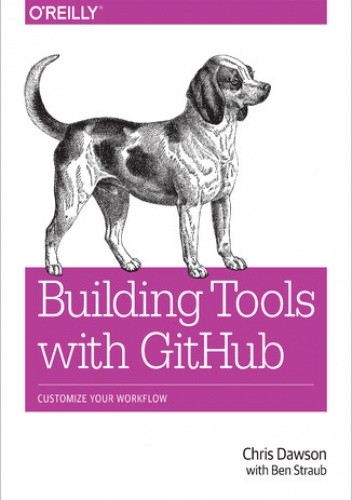 Building Tools with GitHub. Customize Your Workflow