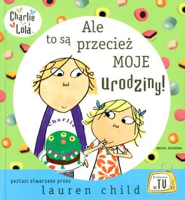 Ale to przecież moje urodziny charlie i lola