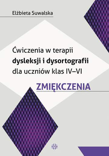 Ćwiczenia w teraii dysleksji i dysortografii dla uczniów klas iv-vi zmiękczenia