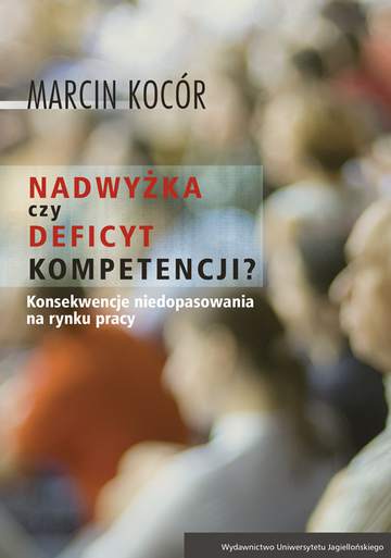 Nadwyżka czy deficyt kompetencji przyczyny i konsekwencje niedopasowania na rynku pracy