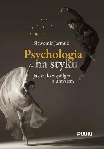 Okładka: Psychologia na styku. Jak ciało współgra z umysłem