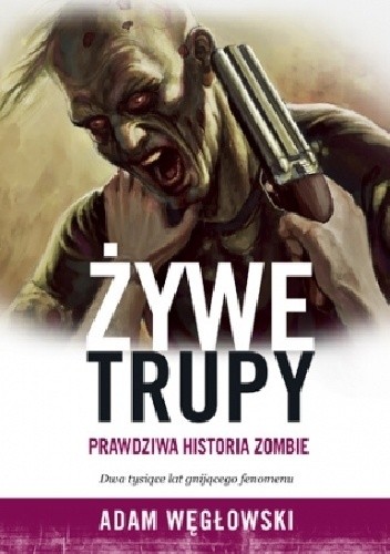 Żywe trupy. Prawdziwa historia zombie