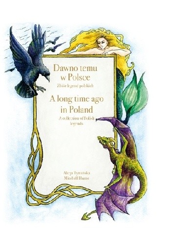 Dawno temu w Polsce. Zbiór legend polskich (A long time ago in Poland. A collection of Polish legends)