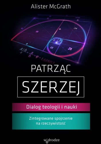 Patrząc szerzej. Dialog teologii i nauki