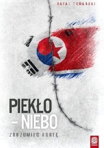 Piekło - niebo. Zrozumieć Koreę