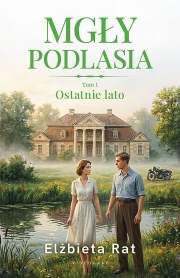 Okładka: Ostatnie lato. Mgły Podlasia. Tom 1