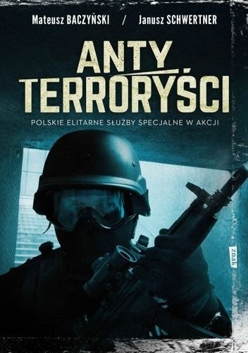Antyterroryści. Polskie elitarne służby specjalne w akcji