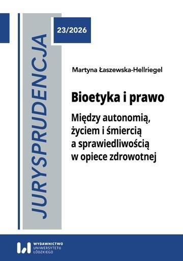 Okładka: Bioetyka i prawo. Między autonomią, życiem i śmiercią a sprawiedliwością w opiece zdrowotnej