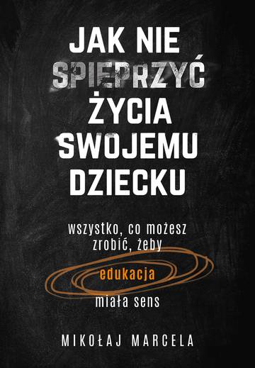 Jak nie spieprzyć życia swojemu dziecku wyd. 2