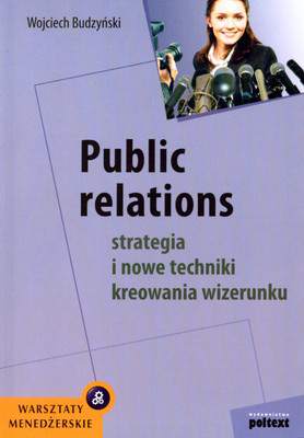 Public relations strategia i nowe techniki kreowania wizerunku