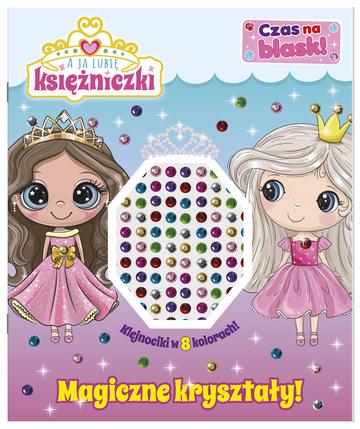 Magiczne kryształy! A ja lubię księżniczki. Czas na blask!