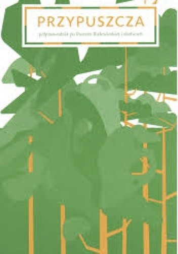 Przypuszcza. Półprzewodnik po Puszczy Białowieskiej i okolicach