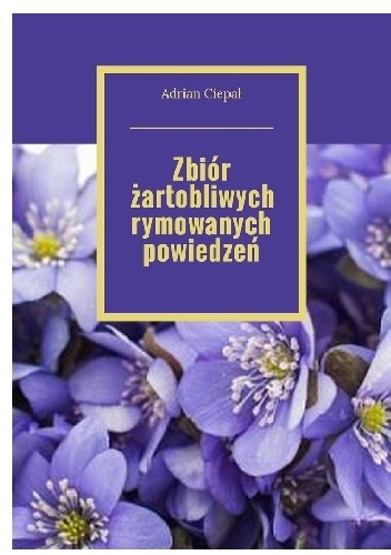 Zbiór żartobliwych rymowanych powiedzeń