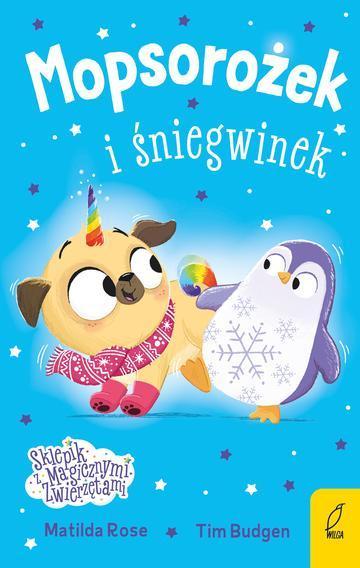 Mopsorożek i śniegwinek. Sklepik z magicznymi zwierzętami