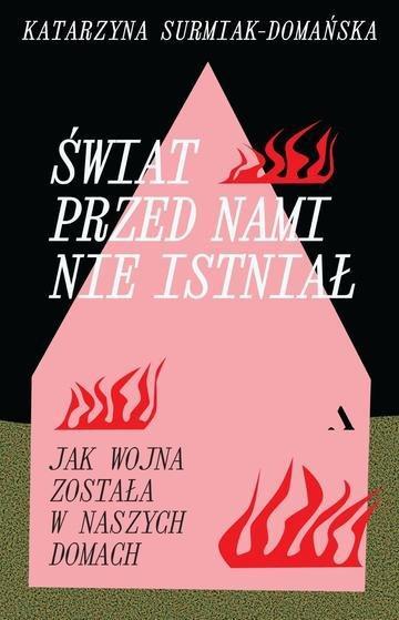 Okładka: Świat przed nami nie istniał. Jak wojna została w naszych domach