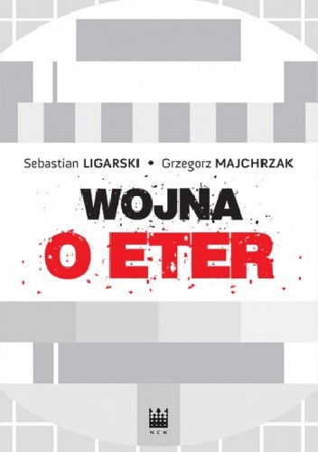 Wojna o eter. Media elektroniczne od solidarnościowego karnawału do początku rządów solidarnościowych