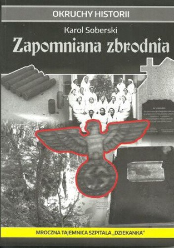 Zapomniana zbrodnia. Mroczna Tajemnica Szpitala "Dziekanka"