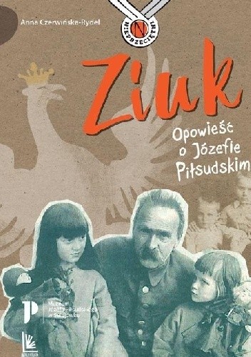 Ziuk. Opowieść o Józefie Piłsudskim