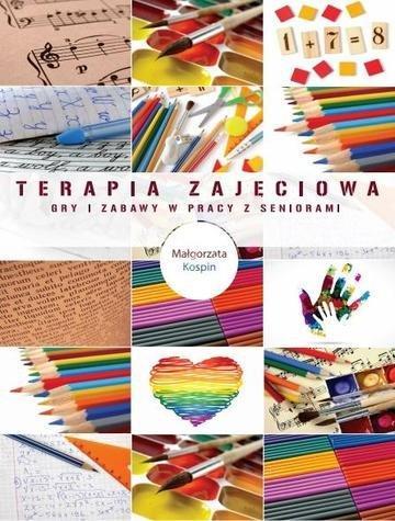 Okładka: Terapia zajęciowa gry i zabawy w pracy z seniorami