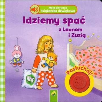 Idziemy spać z leonem i zuzią moja pierwsza książeczka dźwiękowa