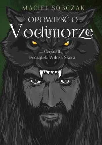 Opowieść o Vodimorze. Część III. Początek: Wilcza Skóra