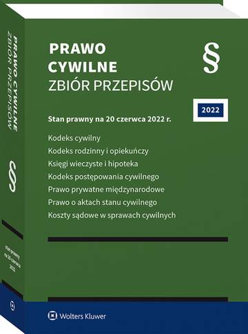 Prawo cywilne. Zbiór przepisów. Kodeks cywilny. Kodeks rodzinny i opiekuńczy. Księgi wieczyste i hipoteka. Kodeks postępowania cywilnego. Prawo prywatne międzynarodowe. Prawo o aktach stanu cywilnego. Koszty sądowe w sprawach cywilnych