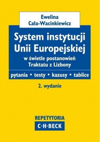 System instytucji Unii Europejskiej w świetle postanowień Traktatu z Lizbony Pytania. Testy. Kazusy. Tablice