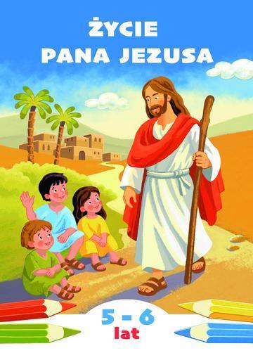 Życie Pana Jezusa. Kolorowanka do katechezy dzieci w wieku 5 i 6 lat