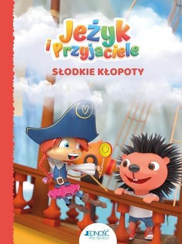 Okładka: Słodkie kłopoty. Jeżyk i Przyjaciele