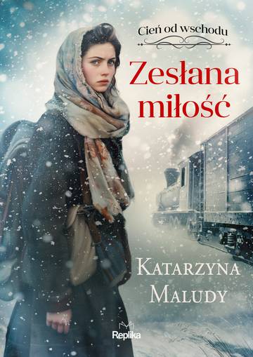 Zesłana miłość. Cień od wschodu. Tom 1