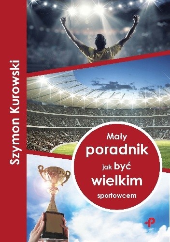 Mały poradnik jak być wielkim sportowcem