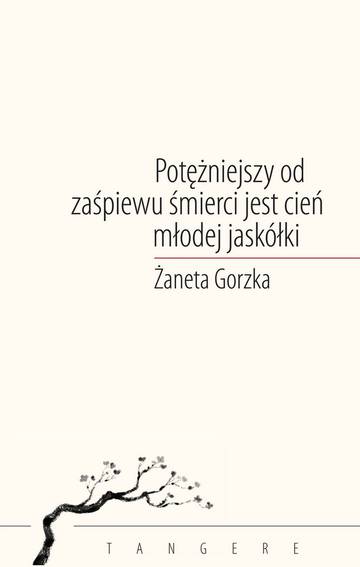 Potężniejszy od zaśpiewu śmierci jest cień młodej jaskółki