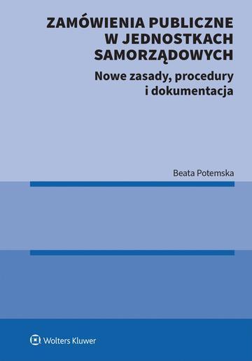Zamówienia publiczne w jednostkach samorządowych. Nowe zasady, procedury i dokumentacja