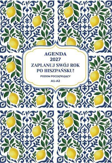 AGENDA 2027. Zaplanuj swój rok po hiszpańsku. Poziom początkujący A1-A2