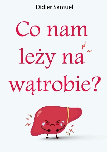 Co nam leży na wątrobie?