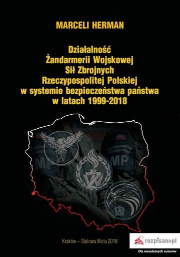 Działalność żandarmerii wojskowej sił zbrojnych Rzeczypospolitej Polskiej w systemie bezpieczeństwa państwa w latach 1999–2018