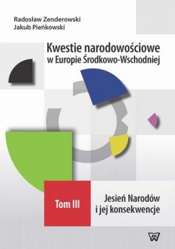 Kwestie narodowościowe w Europie Środkowo-Wschodniej Tom III