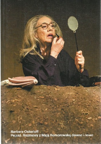 Pejzaż. Rozmowy z Mają Komorowską dawne i nowe