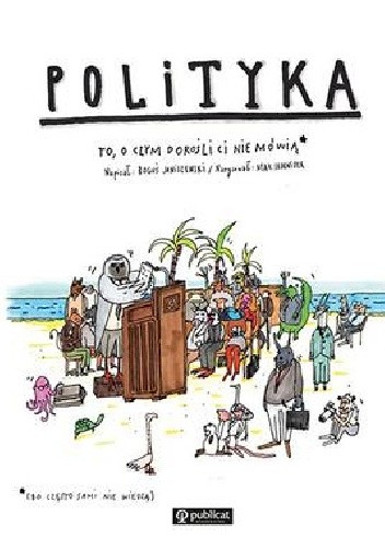 Polityka. To, o czym dorośli ci nie mówią