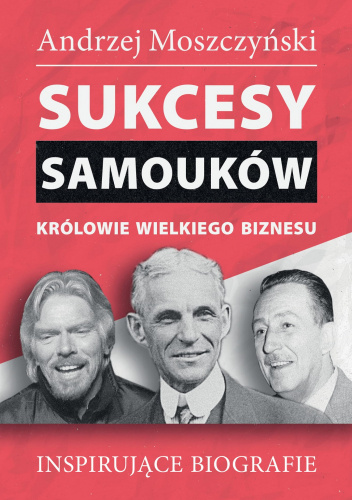 Sukcesy samouków - Królowie wielkiego biznesu