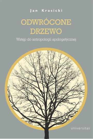 Okładka: Odwrócone Drzewo. Wstęp do antropologii apologetycznej
