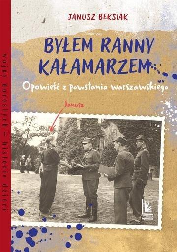 Okładka: Byłem ranny kałamarzem. Opowieść z powstania warszawskiego