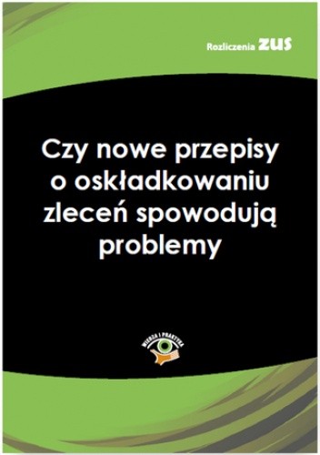 Czy nowe przepisy o oskładkowaniu zleceń spowodują problemy